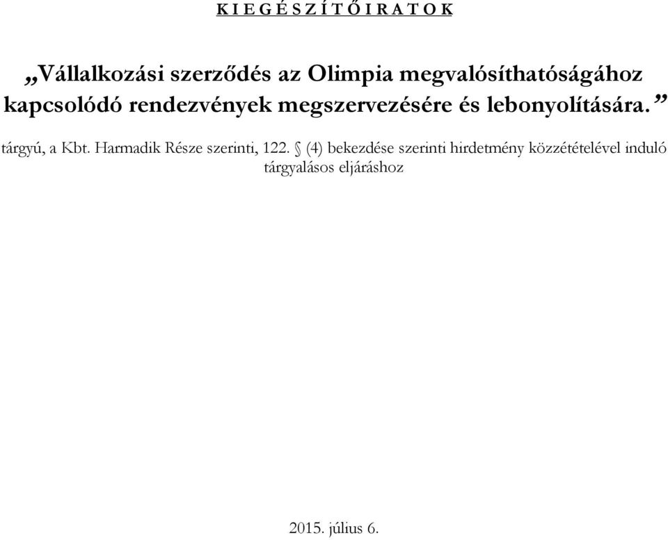 lebonyolítására. tárgyú, a Kbt. Harmadik Része szerinti, 122.