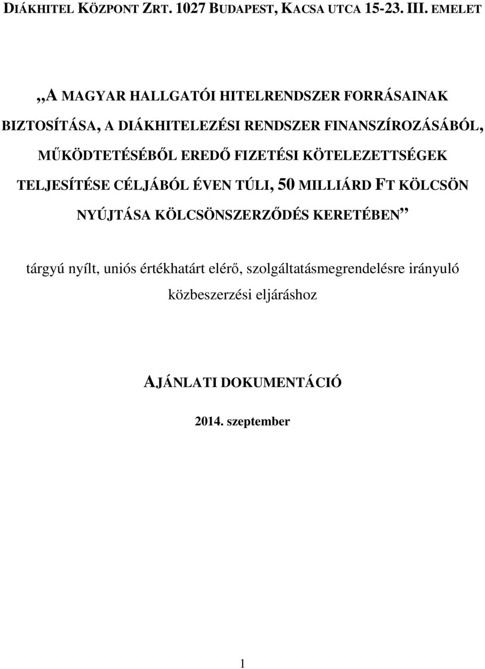 MŰKÖDTETÉSÉBŐL EREDŐ FIZETÉSI KÖTELEZETTSÉGEK TELJESÍTÉSE CÉLJÁBÓL ÉVEN TÚLI, 50 MILLIÁRD FT KÖLCSÖN NYÚJTÁSA