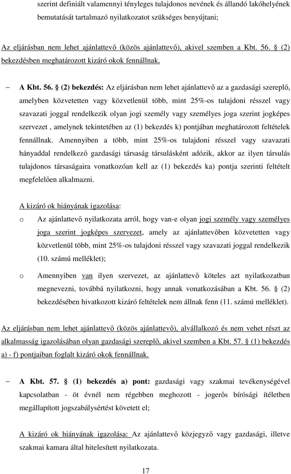 (2) bekezdésben meghatározott kizáró okok fennállnak. A Kbt. 56.