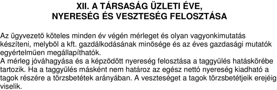 gazdálkodásának minősége és az éves gazdasági mutatók egyértelműen megállapíthatók.