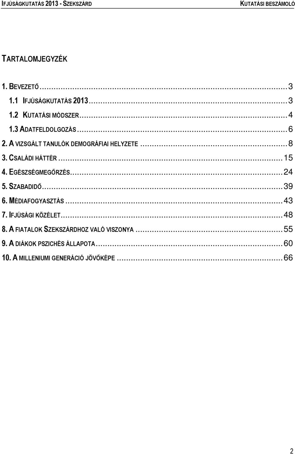 EGÉSZSÉGMEGŐRZÉS... 24 5. SZABADIDŐ... 39 6. MÉDIAFOGYASZTÁS... 43 7. IFJÚSÁGI KÖZÉLET... 48 8.