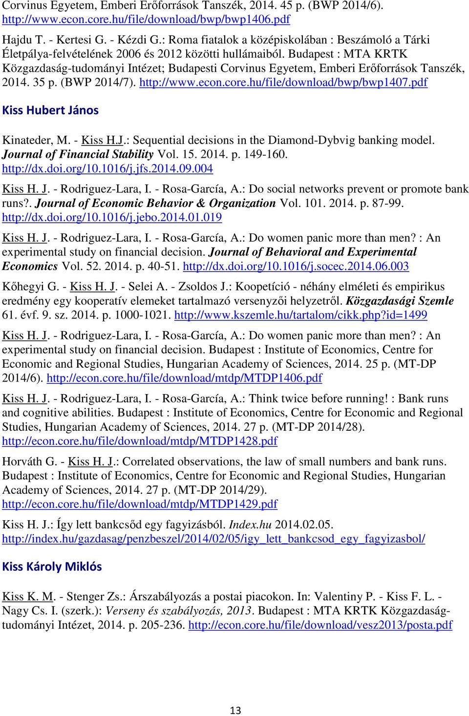 Budapest : MTA KRTK Közgazdaság-tudományi Intézet; Budapesti Corvinus Egyetem, Emberi Erőforrások Tanszék, 2014. 35 p. (BWP 2014/7). http://www.econ.core.hu/file/download/bwp/bwp1407.