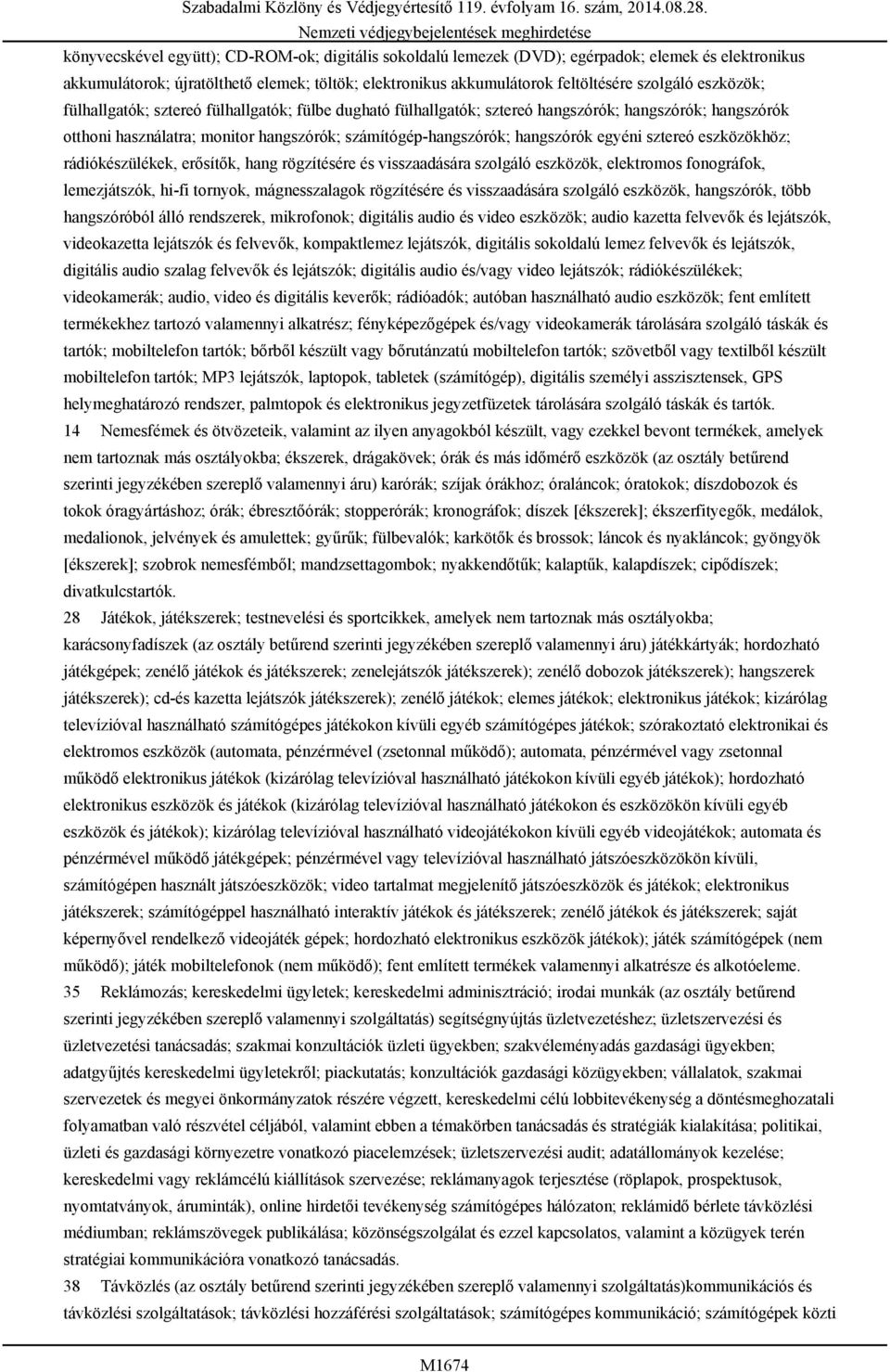 sztereó eszközökhöz; rádiókészülékek, erősítők, hang rögzítésére és visszaadására szolgáló eszközök, elektromos fonográfok, lemezjátszók, hi-fi tornyok, mágnesszalagok rögzítésére és visszaadására