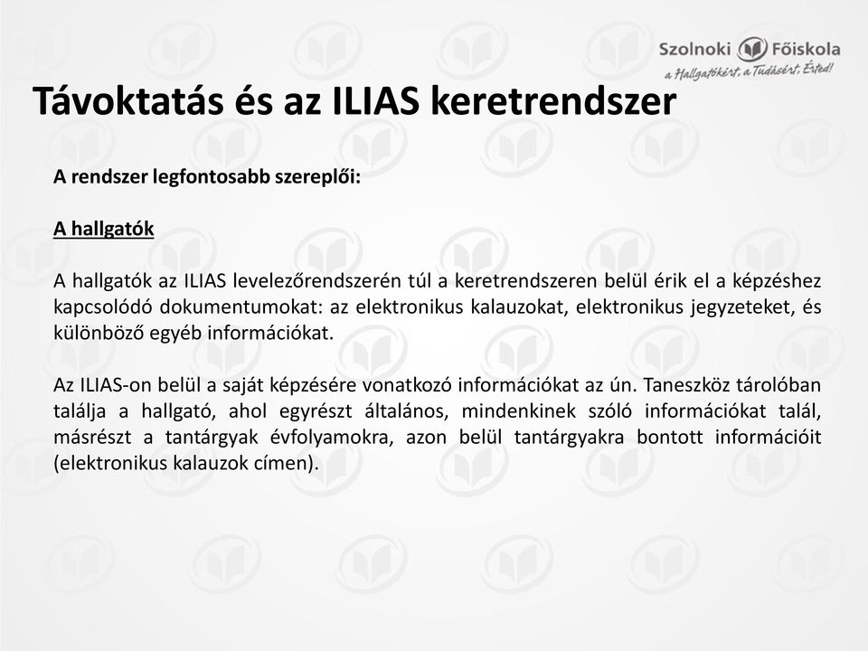 információkat. Az ILIAS-on belül a saját képzésére vonatkozó információkat az ún.