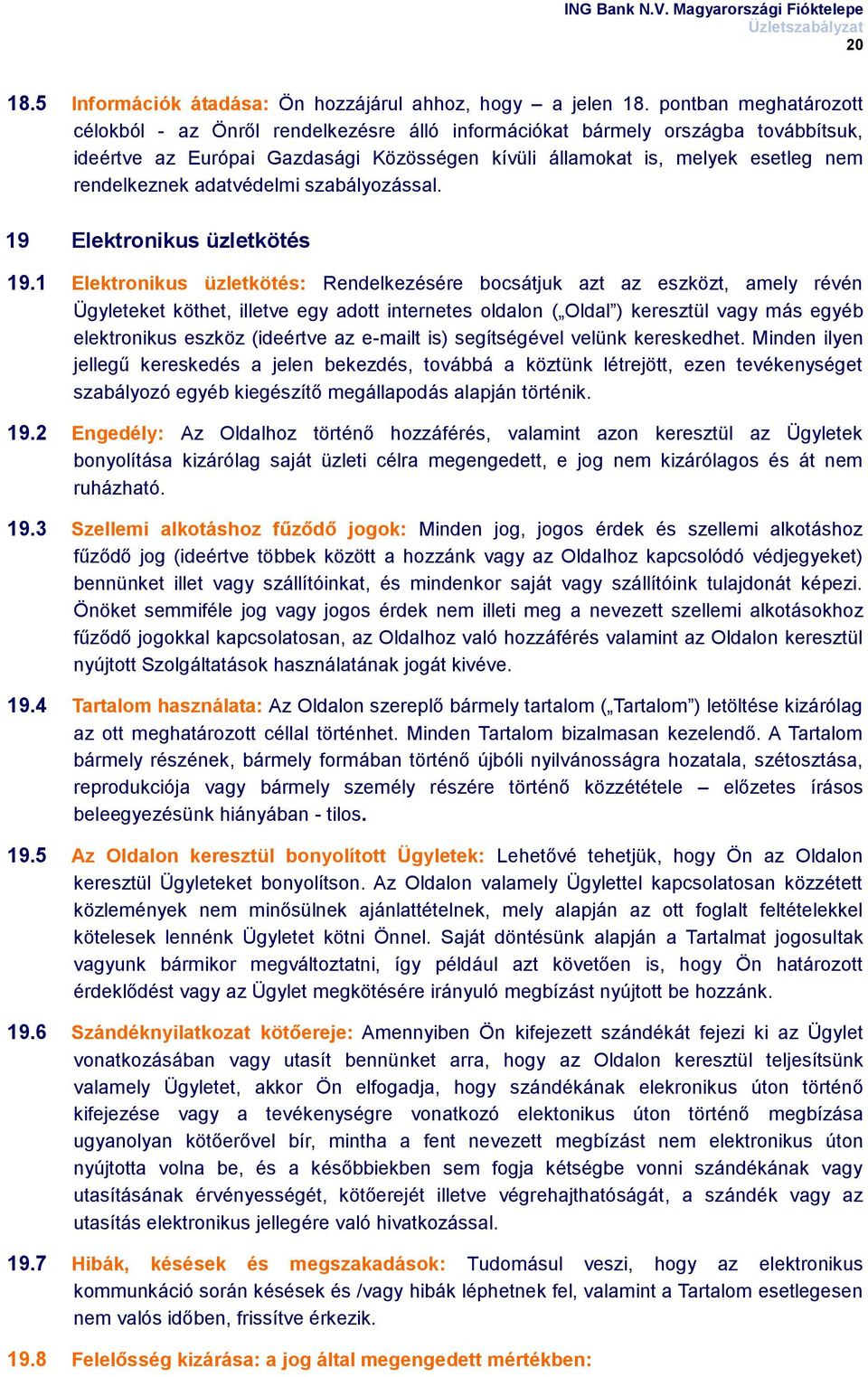 adatvédelmi szabályozással. 19 Elektronikus üzletkötés 19.