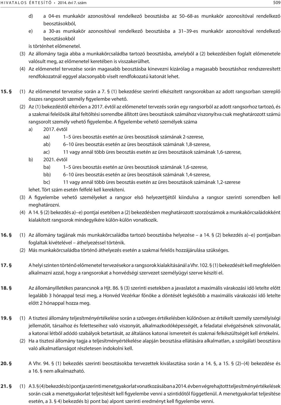 azonosítóval rendelkező beosztásokból is történhet előmenetel.