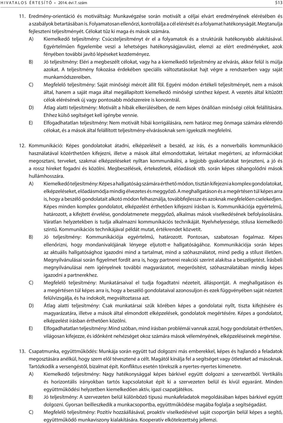 A) Kiemelkedő teljesítmény: Csúcsteljesítményt ér el a folyamatok és a struktúrák hatékonyabb alakításával.