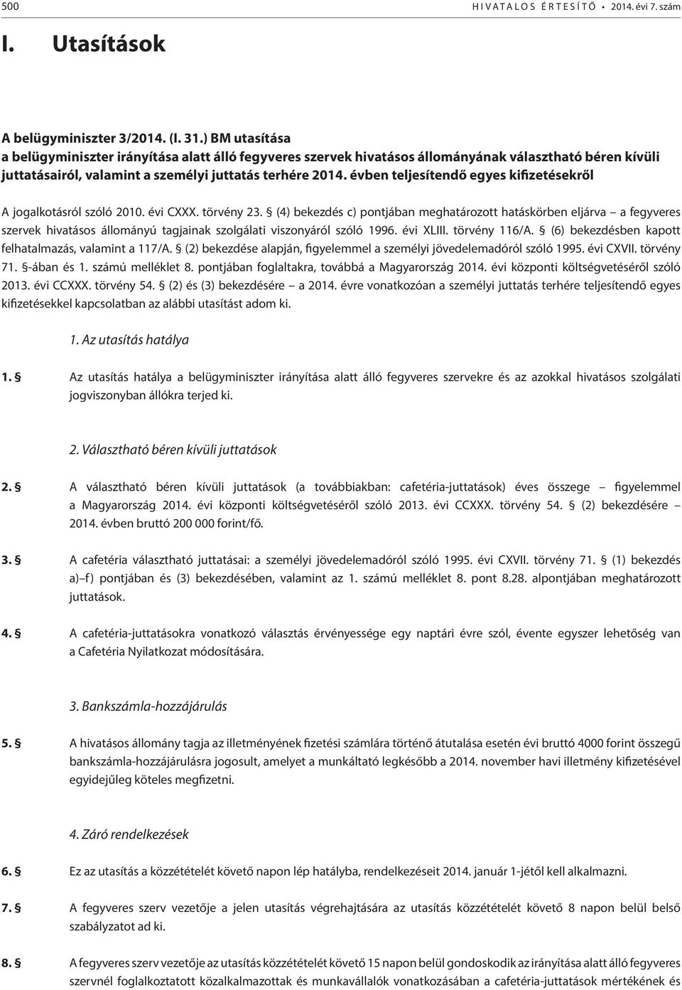 évben teljesítendő egyes kifizetésekről A jogalkotásról szóló 2010. évi CXXX. törvény 23.