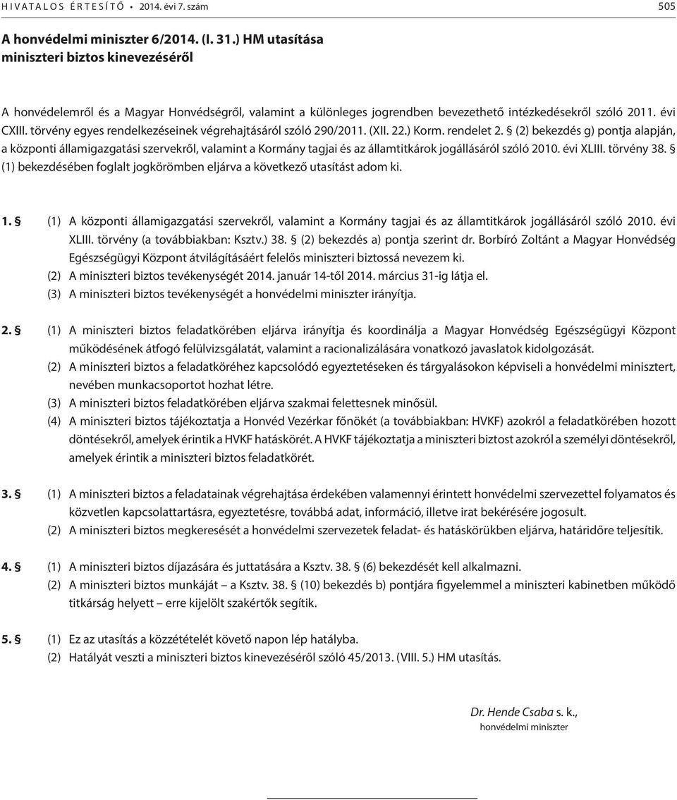 törvény egyes rendelkezéseinek végrehajtásáról szóló 290/2011. (XII. 22.) Korm. rendelet 2.