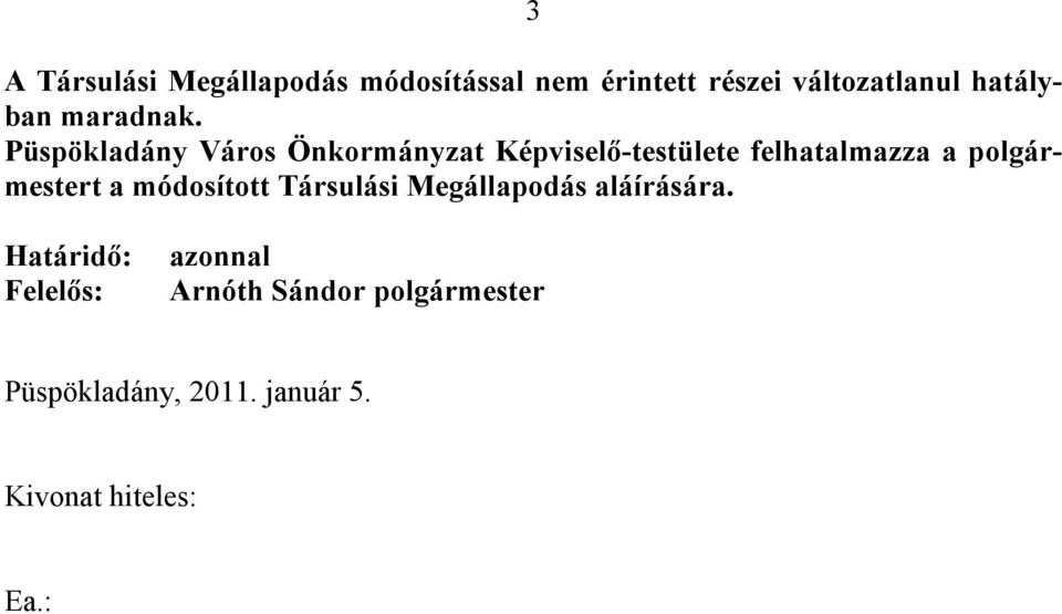 Püspökladány Város Önkormányzat Képviselő-testülete felhatalmazza a