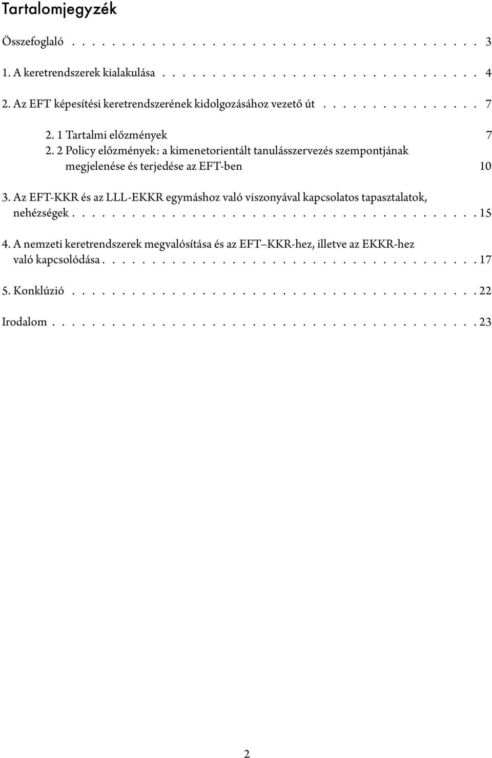 2 Policy előzmények: a kimenetorientált tanulásszervezés szempontjának megjelenése és terjedése az EFT-ben 10 3.