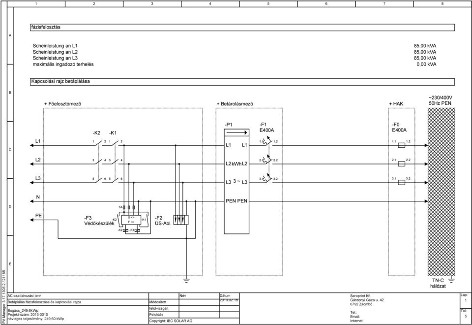 32 6 P P P F3 Védőkészülék U <> K2 F <> K1 K2 K1 F2 ÜSbl PV Manager 3171302 / 21188 csatlakozási terv etáplálás fázisfelosztása és kapcsolási rajza