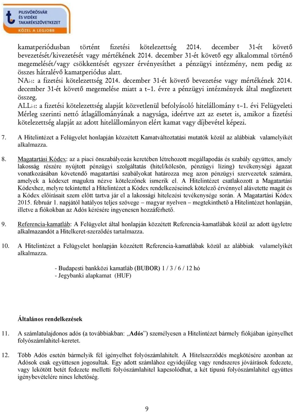 NAi-1: a fizetési kötelezettség 2014. december 31-ét követő bevezetése vagy mértékének 2014. december 31-ét követő megemelése miatt a t 1. évre a pénzügyi intézmények által megfizetett összeg.