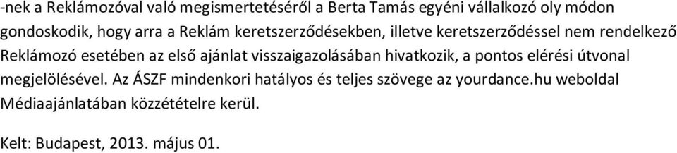 ajánlat visszaigazolásában hivatkozik, a pontos elérési útvonal megjelölésével.