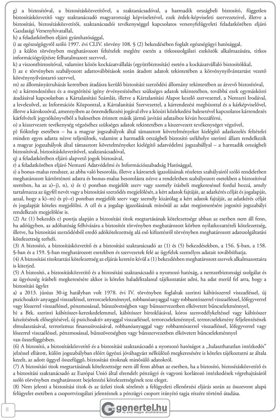 feladatkörében eljáró gyámhatósággal, i) az egészségügyről szóló 1997. évi CLIV. törvény 108.