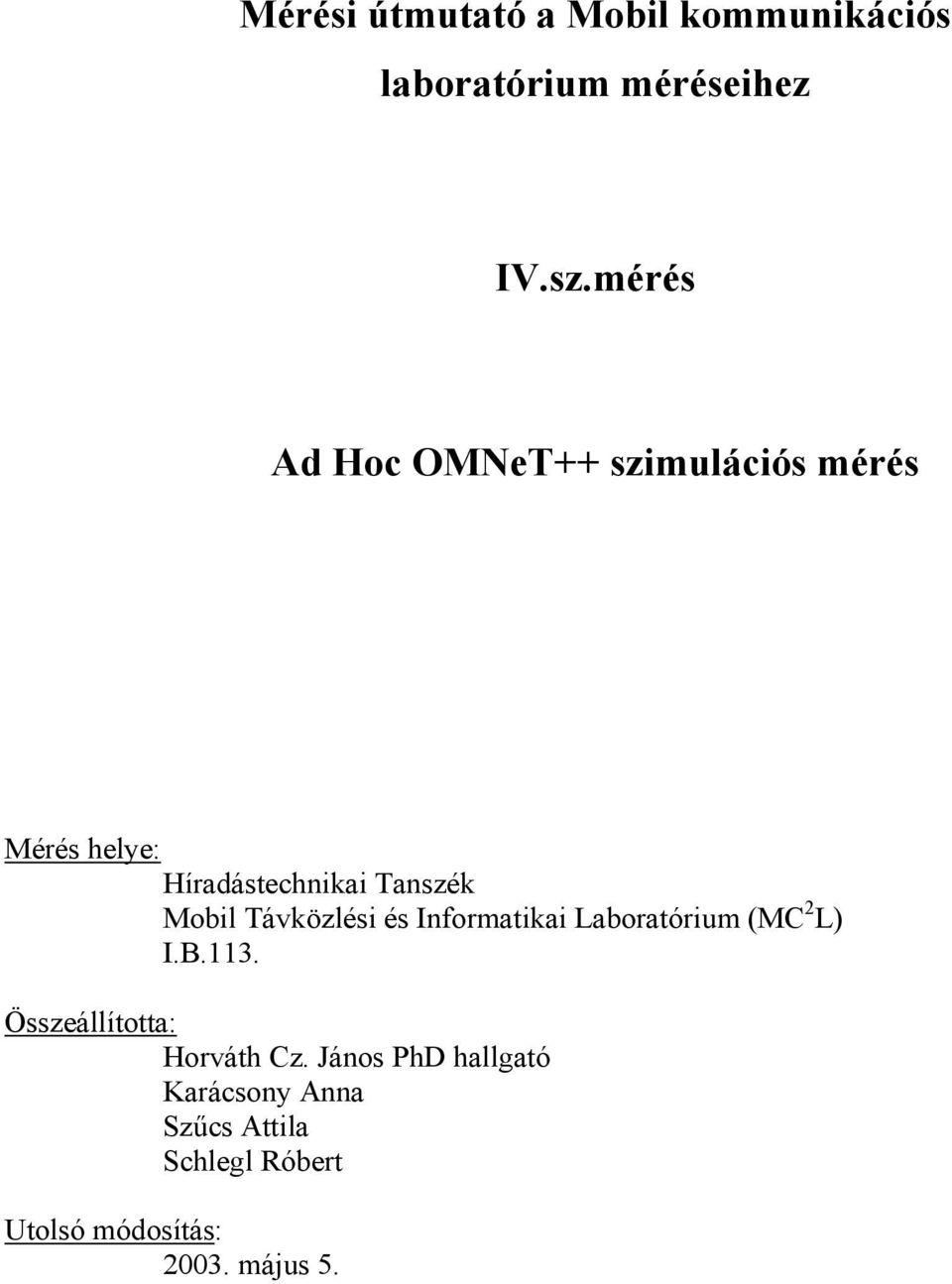 Távközlési és Informatikai Laboratórium (MC 2 L) I.B.113.