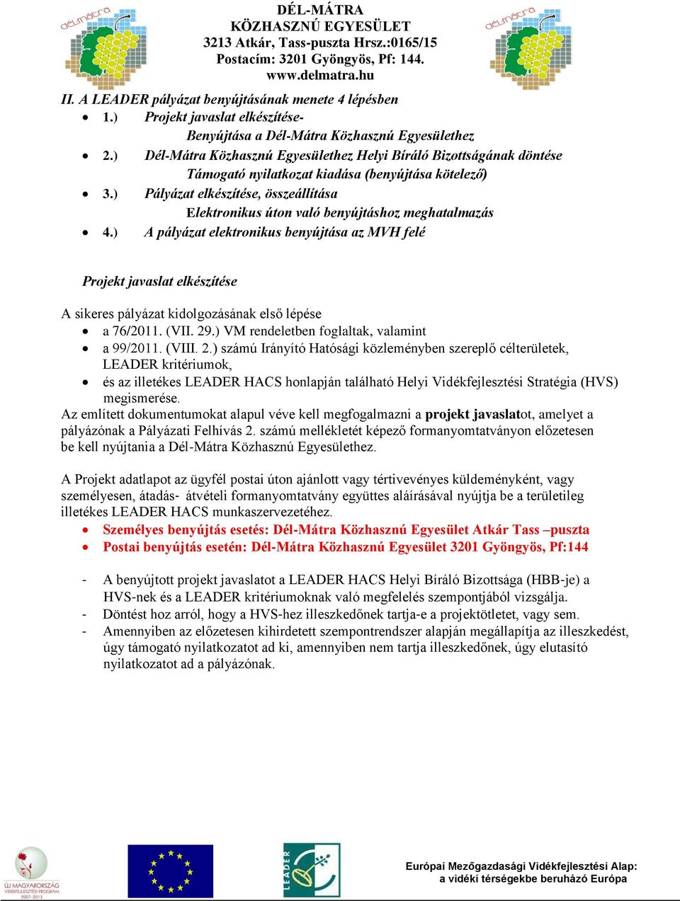 ) Pályázat elkészítése, összeállítása Elektronikus úton való benyújtáshoz meghatalmazás 4.