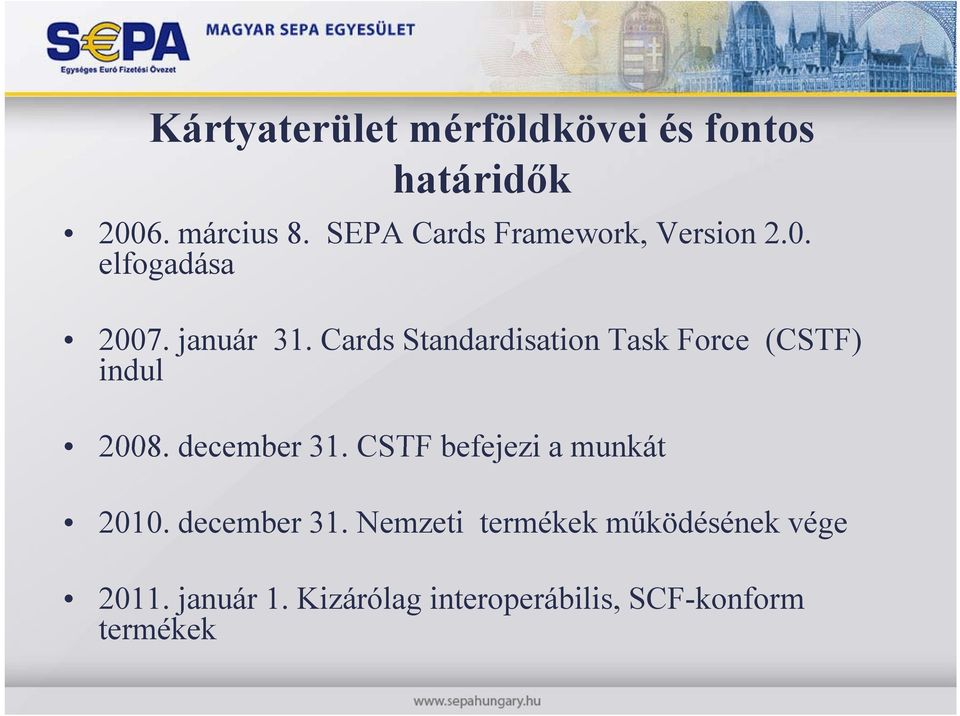 Cards Standardisation Task Force (CSTF) indul 2008. december 31.