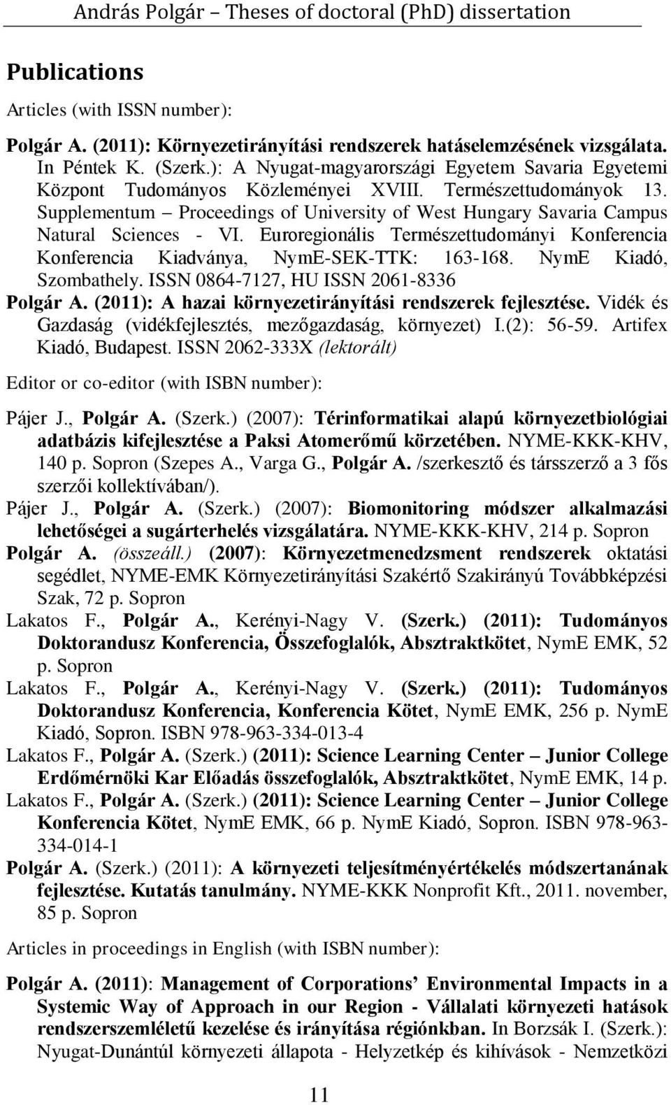 Supplementum Proceedings of University of West Hungary Savaria Campus Natural Sciences - VI. Euroregionális Természettudományi Konferencia Konferencia Kiadványa, NymE-SEK-TTK: 163-168.
