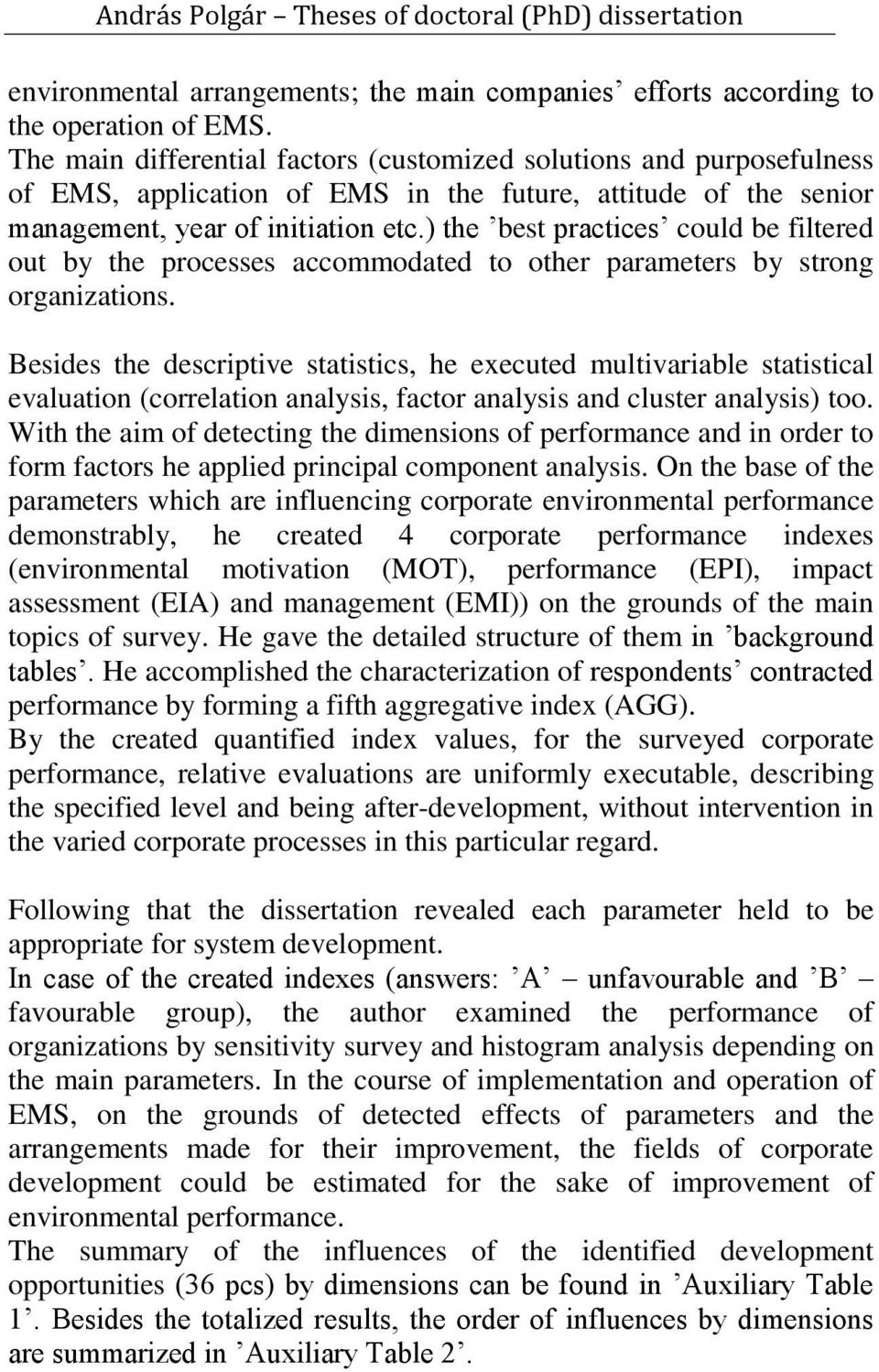 ) the best practices could be filtered out by the processes accommodated to other parameters by strong organizations.