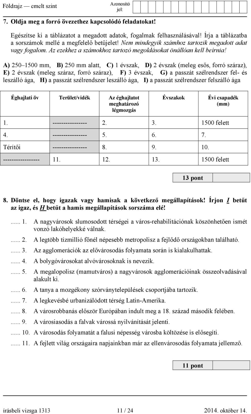 A) 250 1500 mm, B) 250 mm alatt, C) 1 évszak, D) 2 évszak (meleg esős, forró száraz), E) 2 évszak (meleg száraz, forró száraz), F) 3 évszak, G) a passzát szélrendszer fel- és leszálló ága, H) a