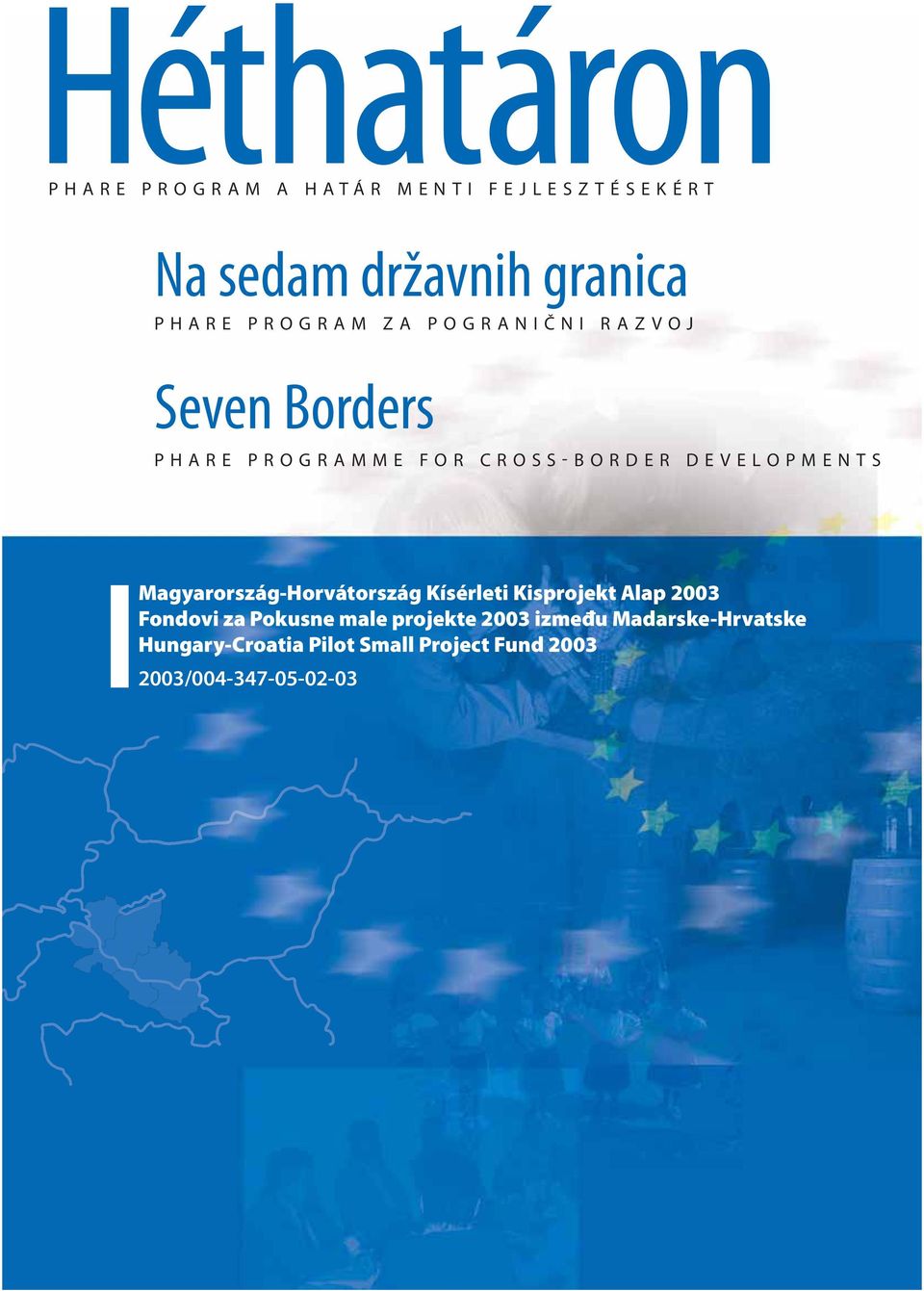 Magyarország-Horvátország Kísérleti Kisprojekt Alap 2003 Fondovi za Pokusne male projekte