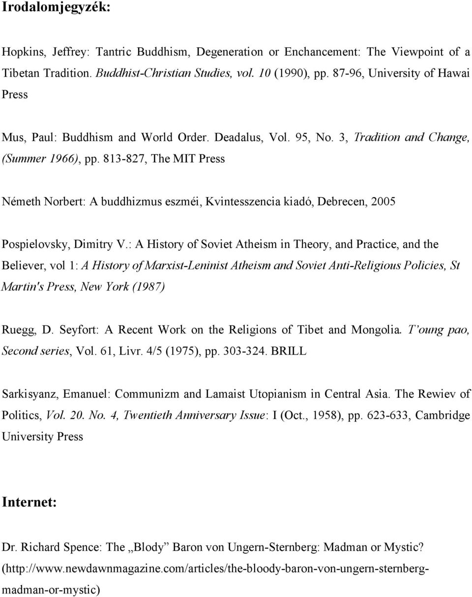 813-827, The MIT Press Németh Norbert: A buddhizmus eszméi, Kvintesszencia kiadó, Debrecen, 2005 Pospielovsky, Dimitry V.