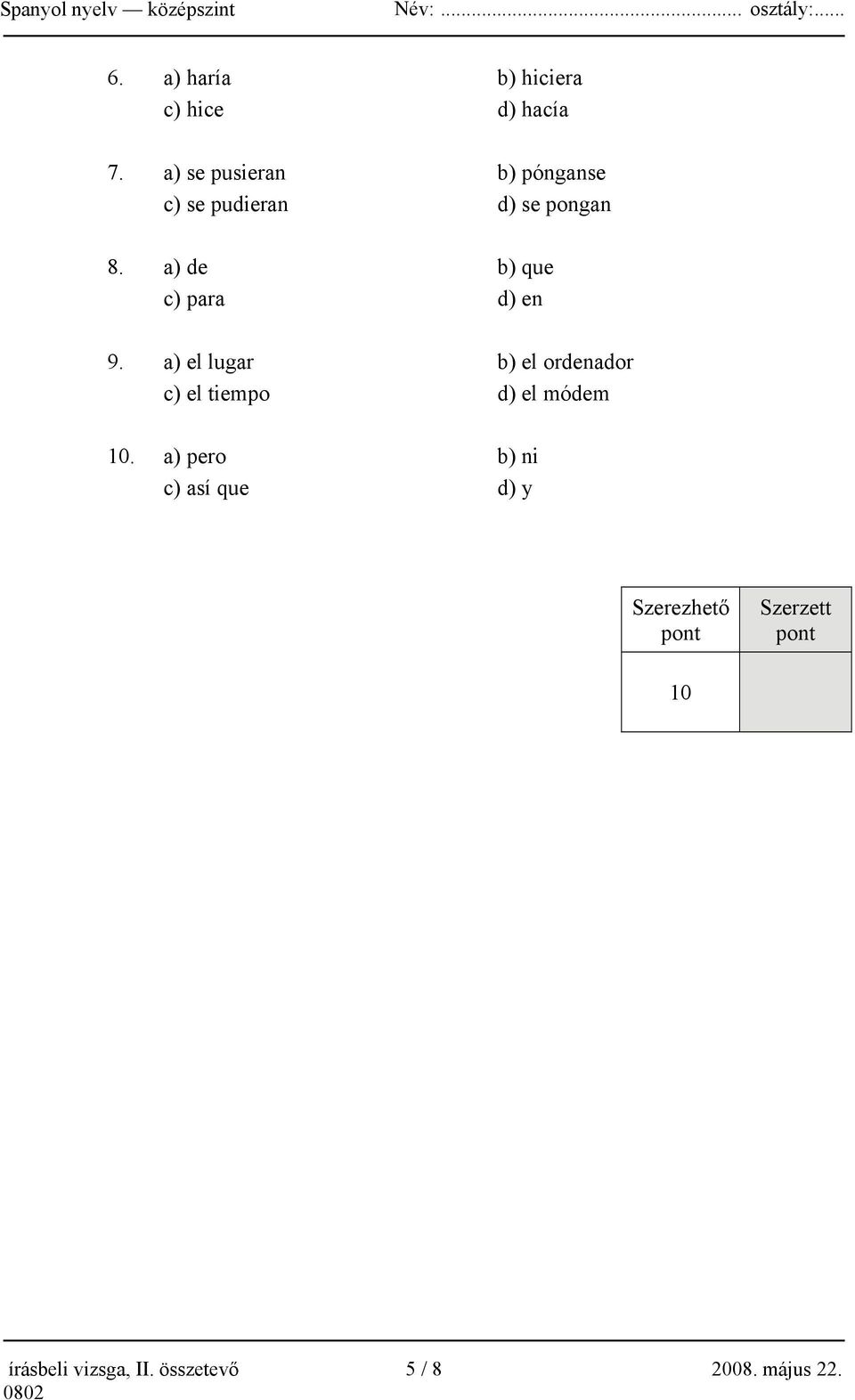 a) de b) que c) para d) en 9.