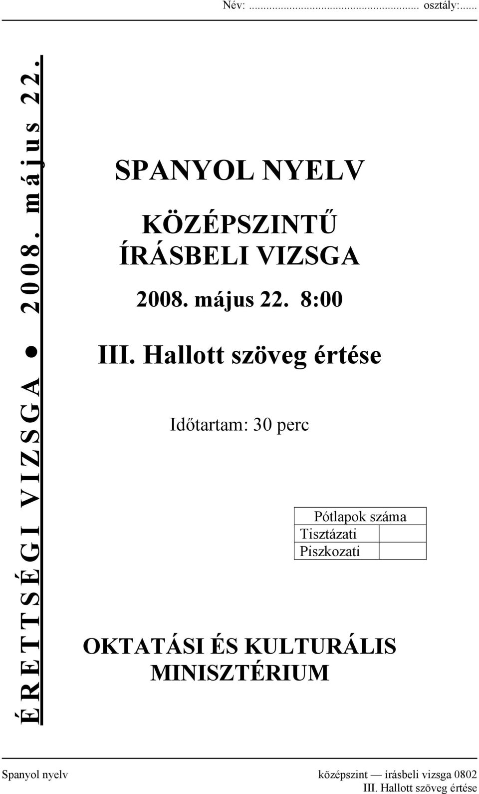 Hallott szöveg értése Időtartam: 30 perc Pótlapok száma Tisztázati