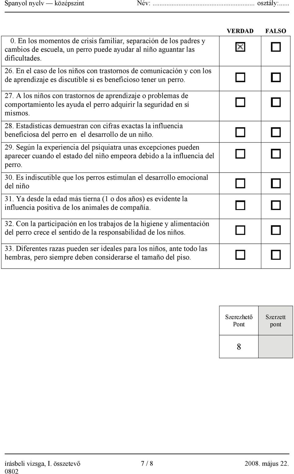 A los niños con trastornos de aprendizaje o problemas de comportamiento les ayuda el perro adquirir la seguridad en sí mismos. 28.