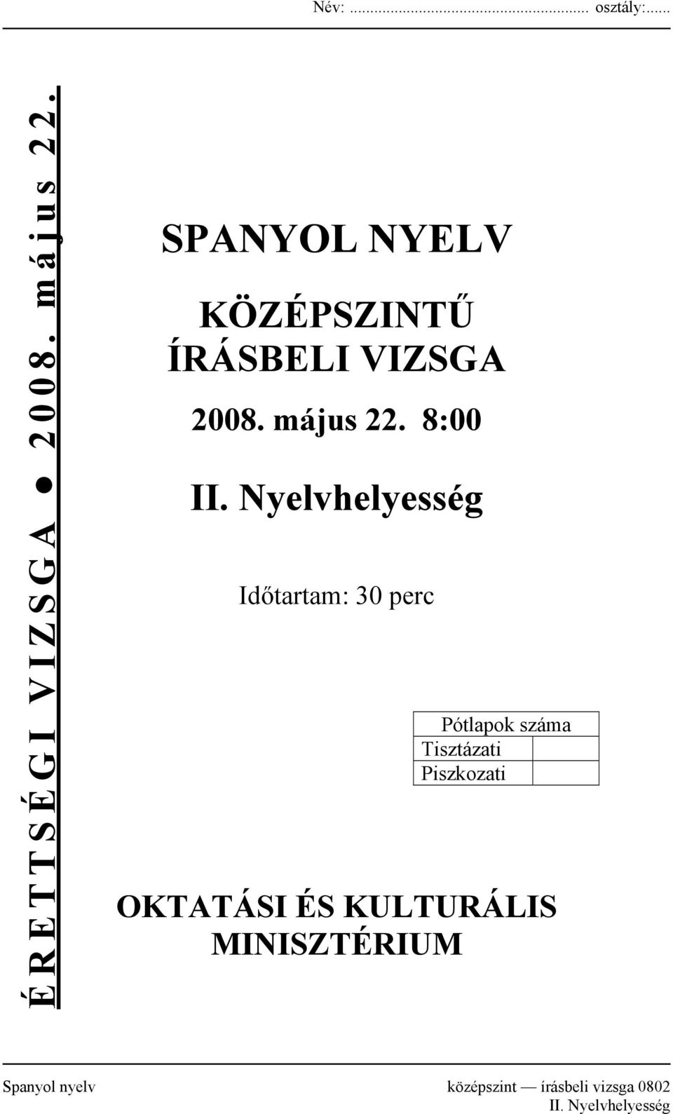 Nyelvhelyesség Időtartam: 30 perc Pótlapok száma Tisztázati