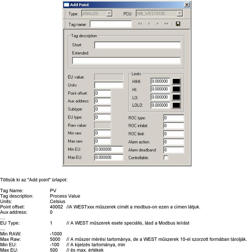 .. EU Type: 1 // A WEST műszerek esete speciális, lásd a Modbus leírást.