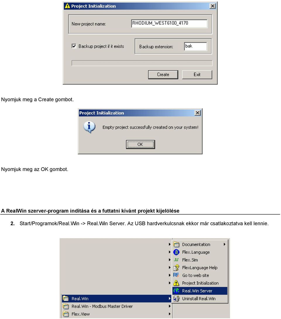 projekt kijelölése 2. Start/Programok/Real.Win -> Real.