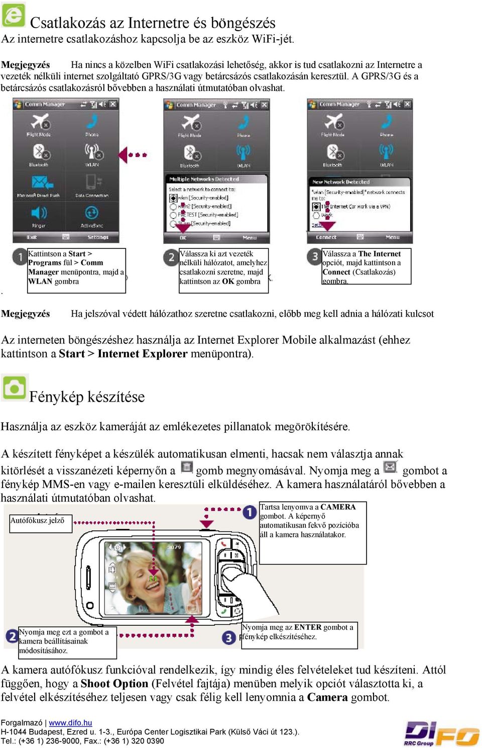 A GPRS/3G és a betárcsázós csatlakozásról bővebben a használati útmutatóban olvashat.