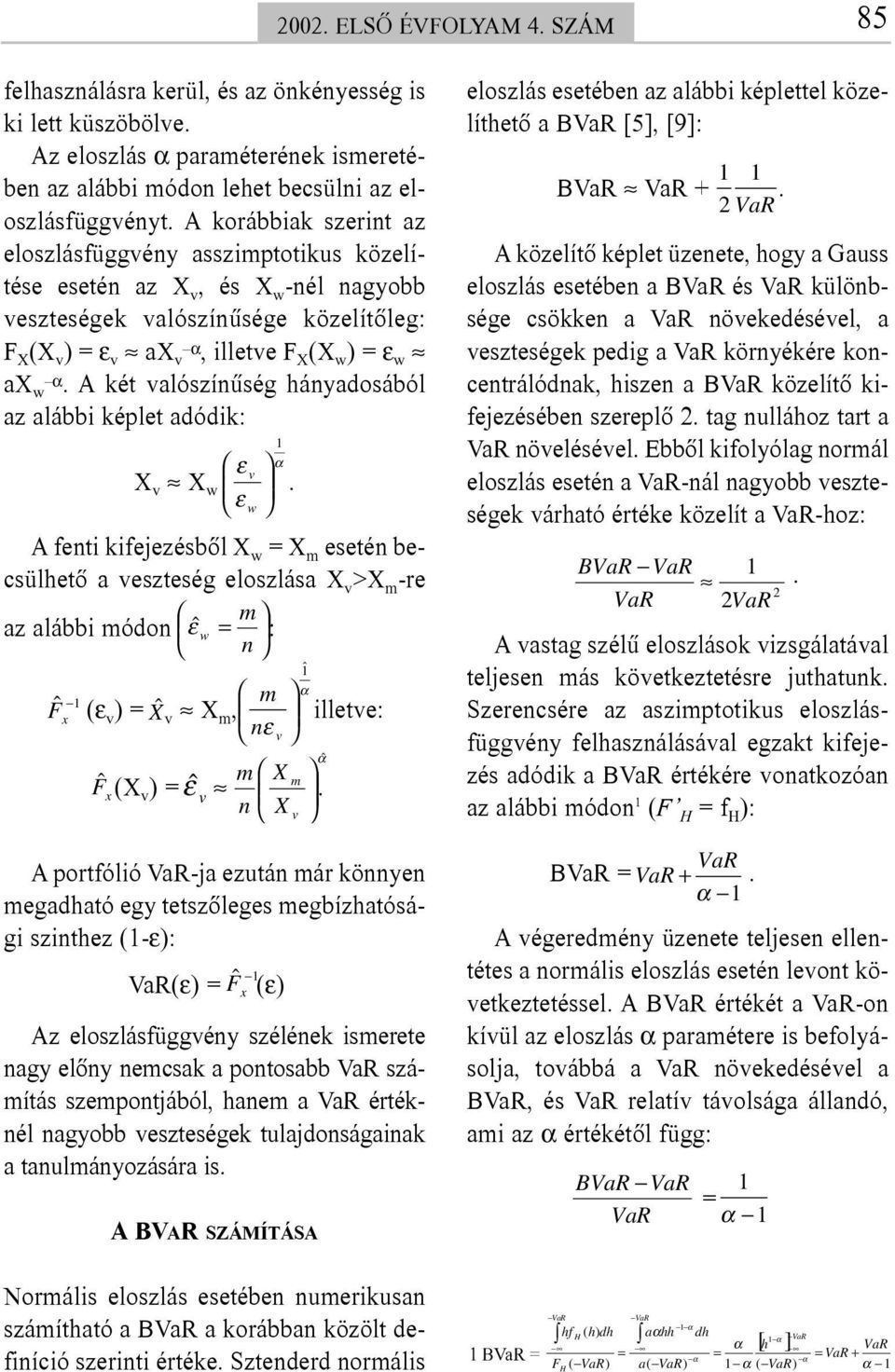 A két valószínûség hányadosából az alábbi képlet adódik: 1 ε α v X v X w.