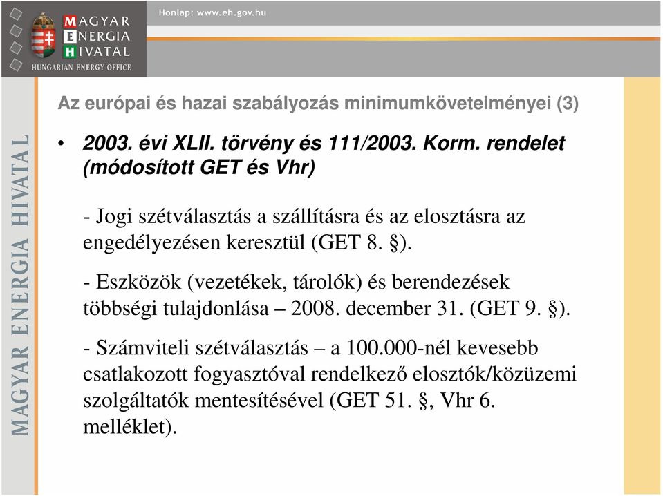 ). - Eszközök (vezetékek, tárolók) és berendezések többségi tulajdonlása 2008. december 31. (GET 9. ).