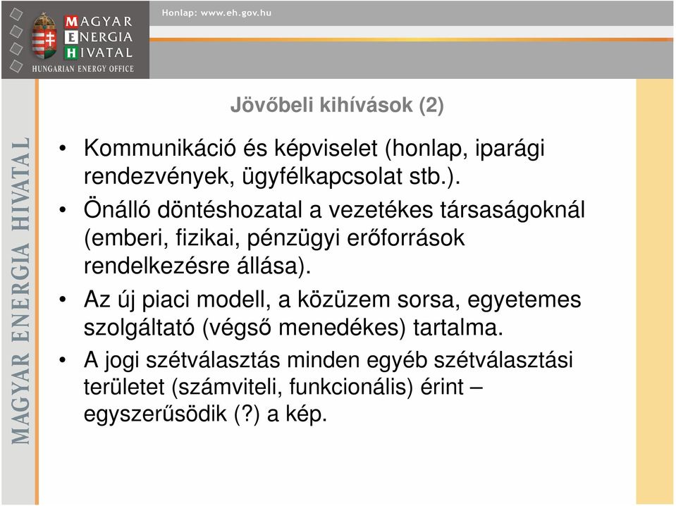 Önálló döntéshozatal a vezetékes társaságoknál (emberi, fizikai, pénzügyi erőforrások rendelkezésre