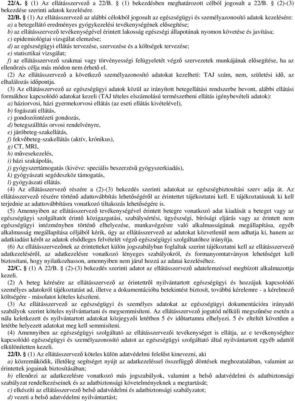 (2)-(3) bekezdése szerinti adatok kezelésére. 22/B.