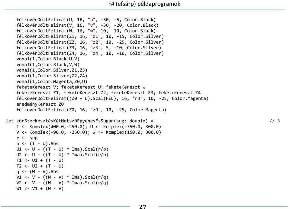 Silver) félkövérdőltfelirat(z4, 16, "z4", 10, -10, Color.Silver) vonal(1,color.black,u,v) vonal(1,color.black,v,w) vonal(1,color.silver,z1,z3) vonal(1,color.silver,z2,z4) vonal(1,color.