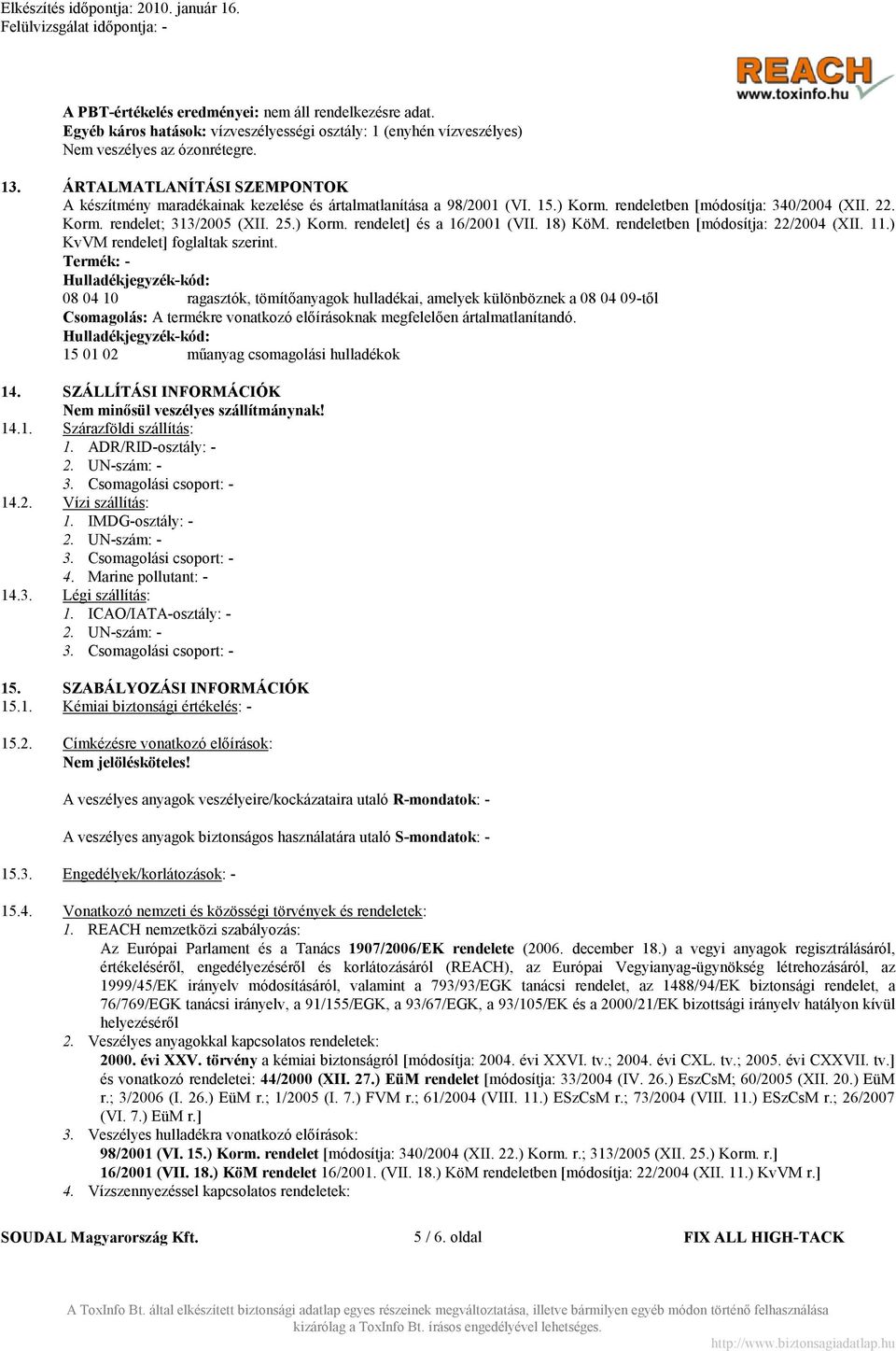 18) KöM. rendeletben [módosítja: 22/2004 (XII. 11.) KvVM rendelet] foglaltak szerint.