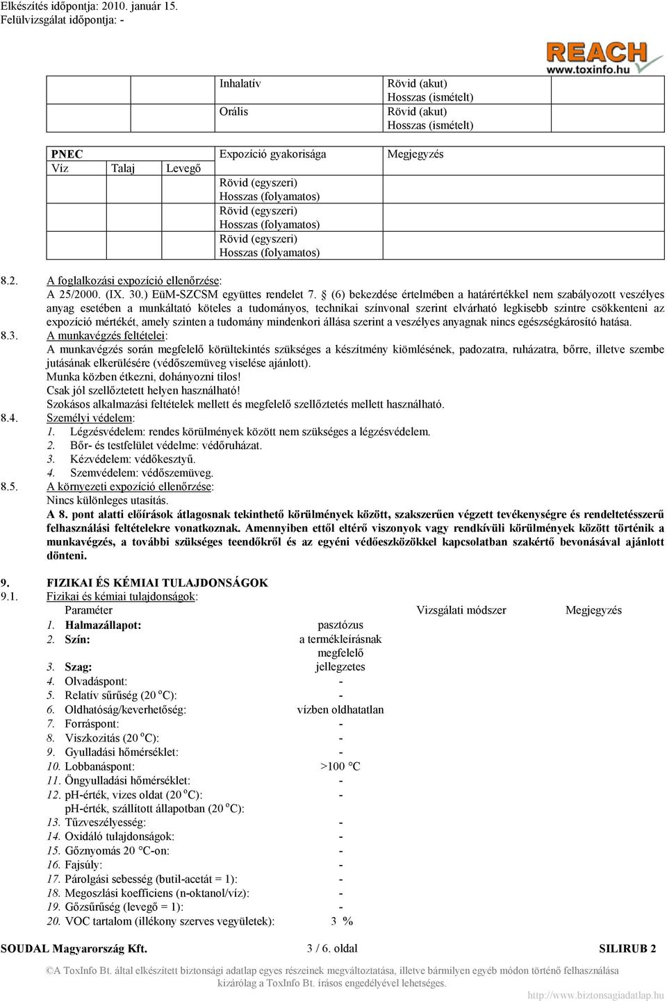 (6) bekezdése értelmében a határértékkel nem szabályozott veszélyes anyag esetében a munkáltató köteles a tudományos, technikai színvonal szerint elvárható legkisebb szintre csökkenteni az expozíció