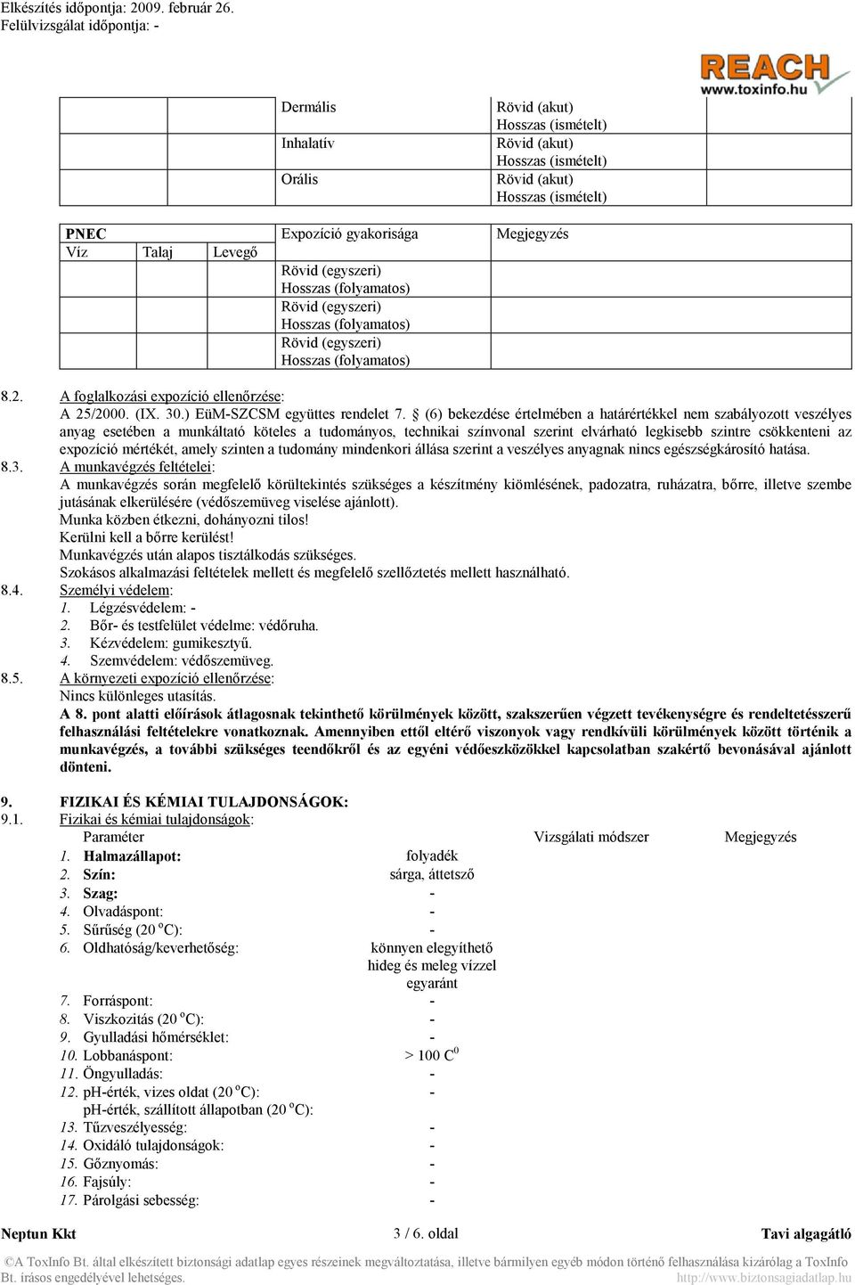 (6) bekezdése értelmében a határértékkel nem szabályozott veszélyes anyag esetében a munkáltató köteles a tudományos, technikai színvonal szerint elvárható legkisebb szintre csökkenteni az expozíció