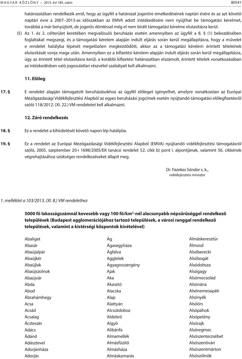 célterület keretében megvalósuló beruházás esetén amennyiben az ügyfél a 8.