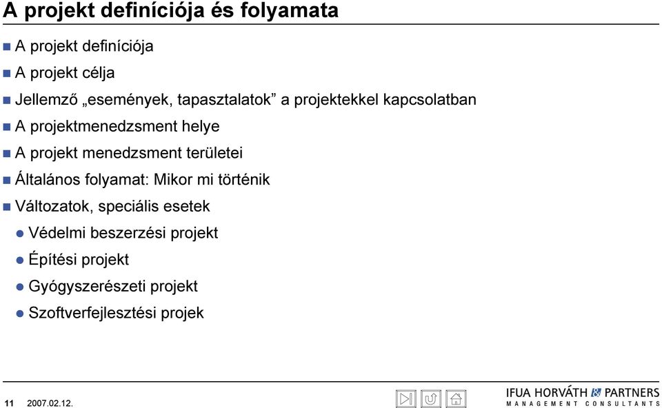 menedzsment területei Általános folyamat: Mikor mi történik Változatok, speciális esetek