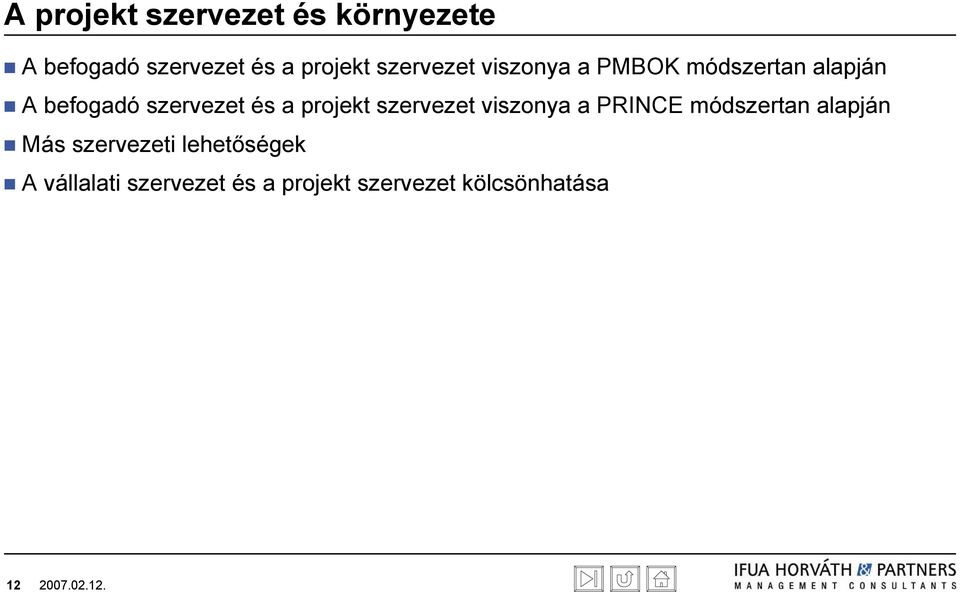 a projekt szervezet viszonya a PRINCE módszertan alapján Más