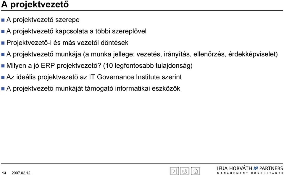 irányítás, ellenőrzés, érdekképviselet) Milyen a jó ERP projektvezető?