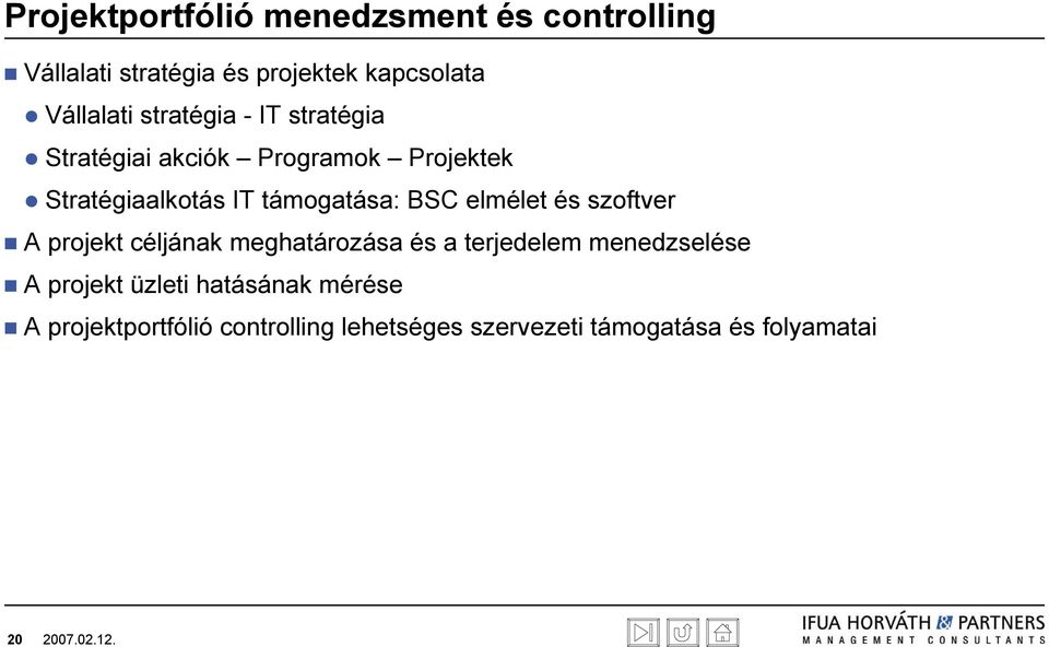 elmélet és szoftver A projekt céljának meghatározása és a terjedelem menedzselése A projekt üzleti