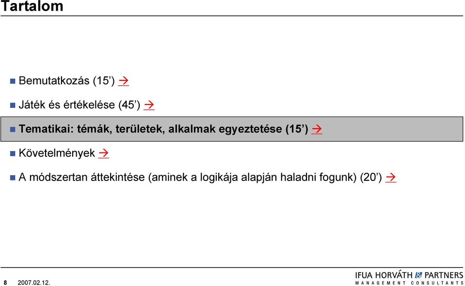 egyeztetése (15 ) Követelmények A módszertan