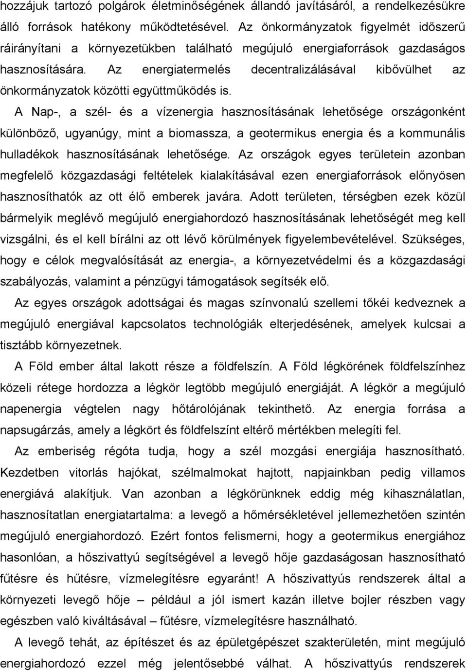 Az energiatermelés decentralizálásával kibővülhet az önkormányzatok közötti együttműködés is.