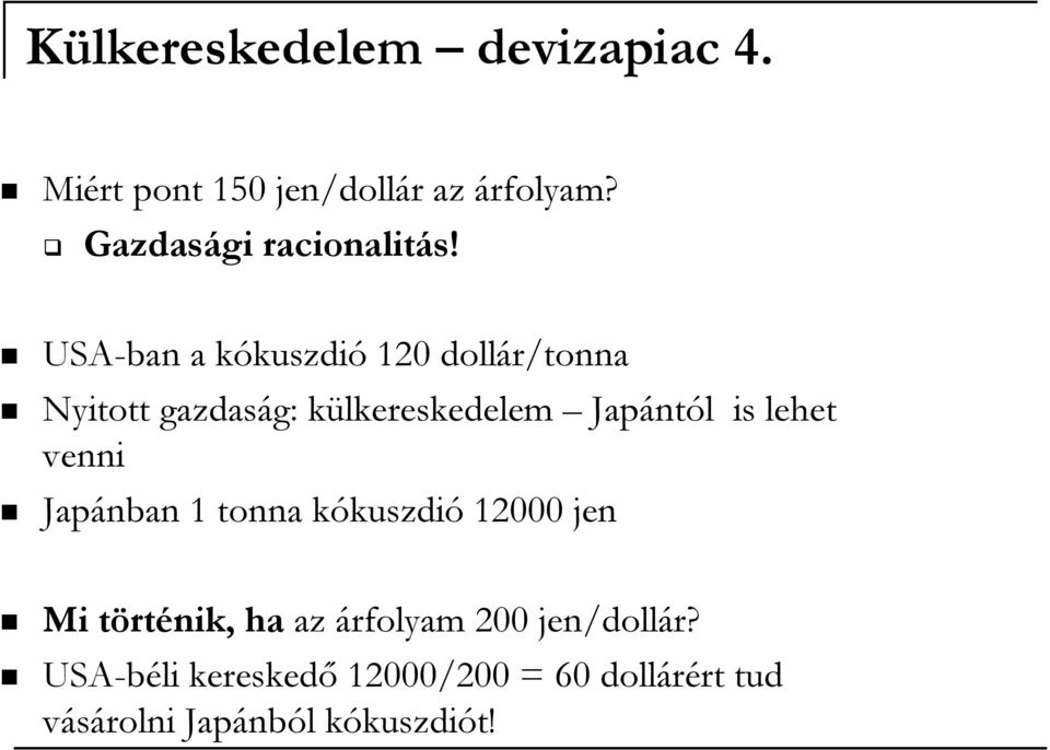 USA-ban a kókuszdió 120 dollár/tonna Nyitott gazdaság: külkereskedelem Japántól is